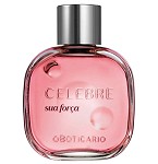 Celebre Sua Forca perfume for Women  by  O Boticario