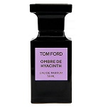 Ombre de Hyacinth  Unisex fragrance by Tom Ford 2012